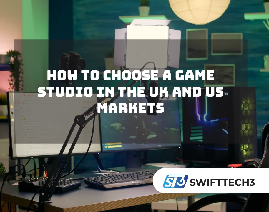 How to Choose a Game Studio in the UK and US Markets