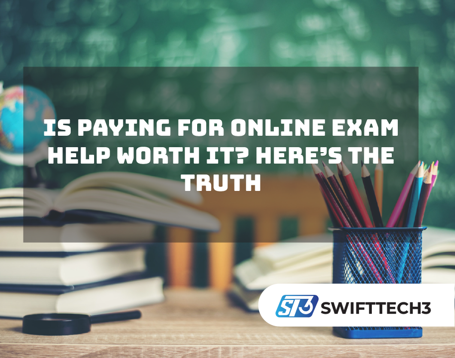 Is Paying for Online Exam Help Worth It Here’s the Truth