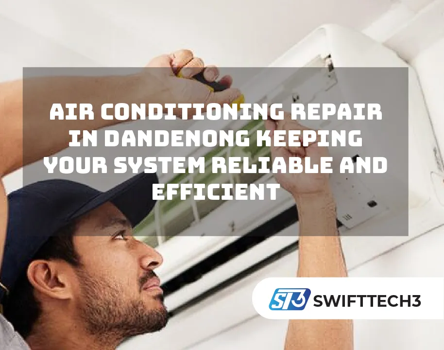 Air Conditioning Repair in Dandenong Keeping Your System Reliable and Efficient