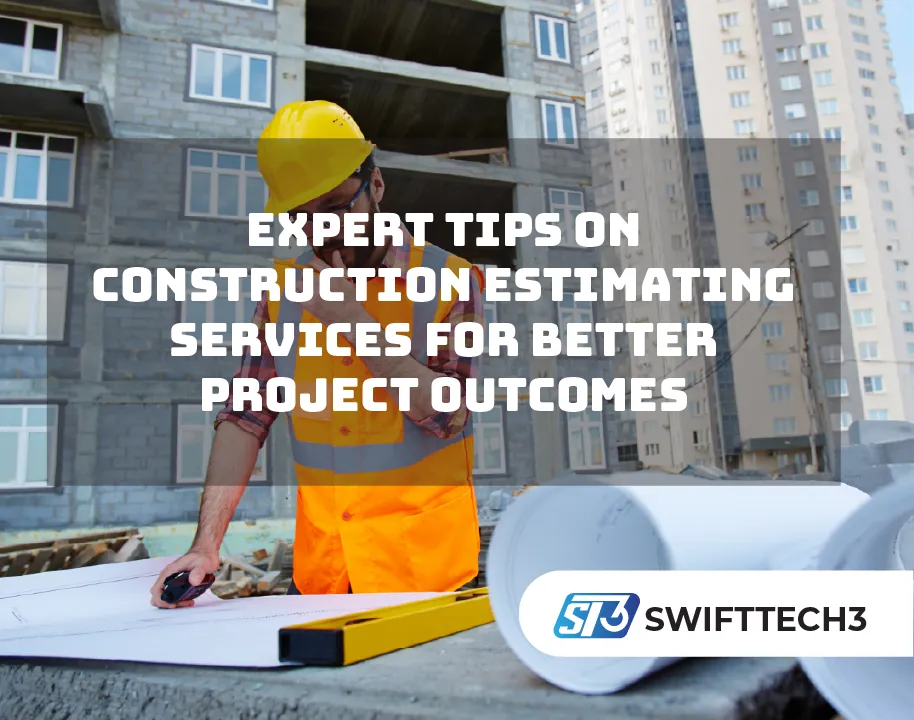 Expert Tips on Construction Estimating Services for Better Project Outcomes