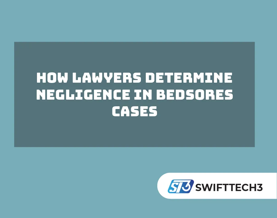 How Lawyers Determine Negligence in Bedsores Cases