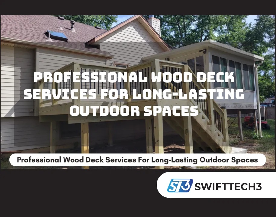 Professional Wood Deck Services For Long-Lasting Outdoor Spaces