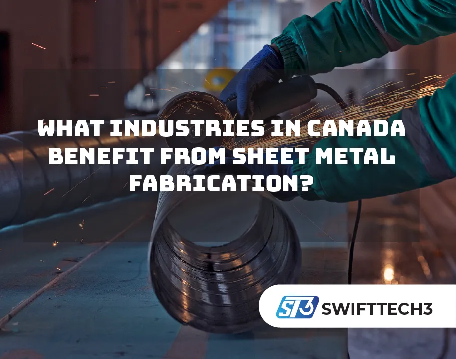 What Industries in Canada Benefit From Sheet Metal Fabrication?
