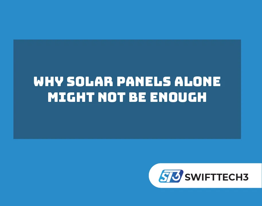 Why Solar Panels Alone Might Not Be Enough