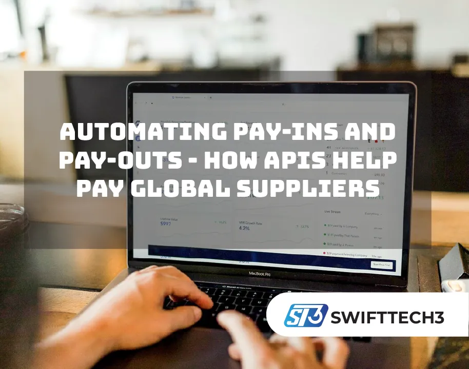 Automating Pay-ins and Pay-outs - How APIs help pay global suppliers