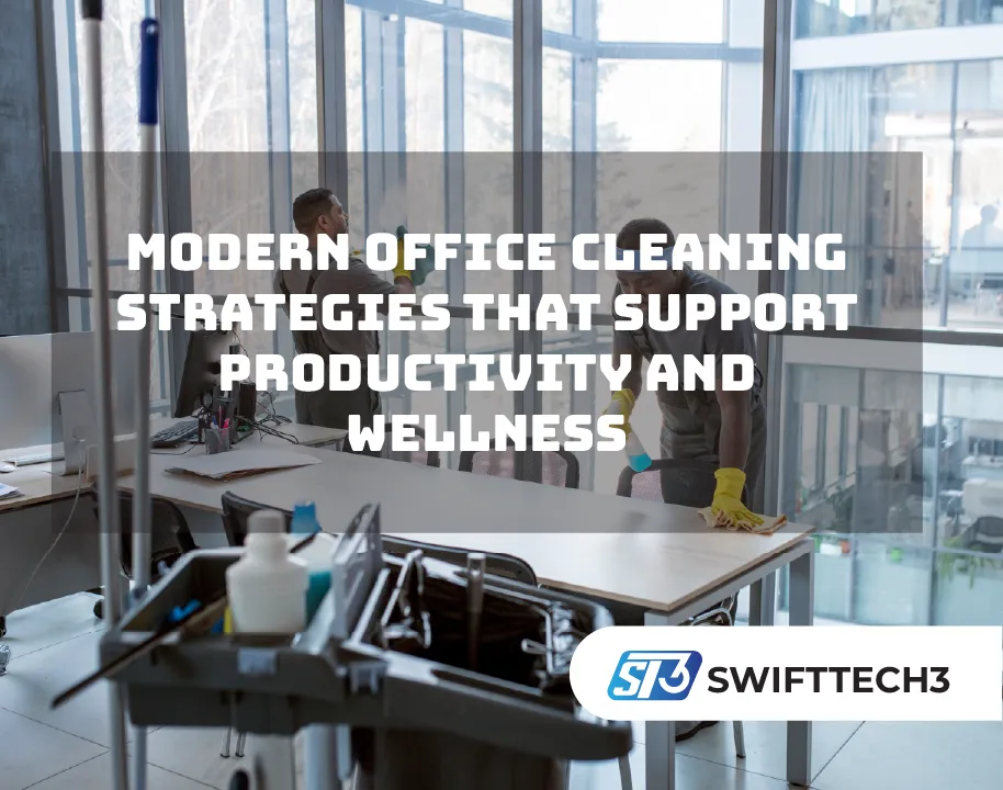 Modern Office Cleaning Strategies That Support Productivity and Wellness